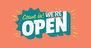 Graphic reading 'Come in! We're open'